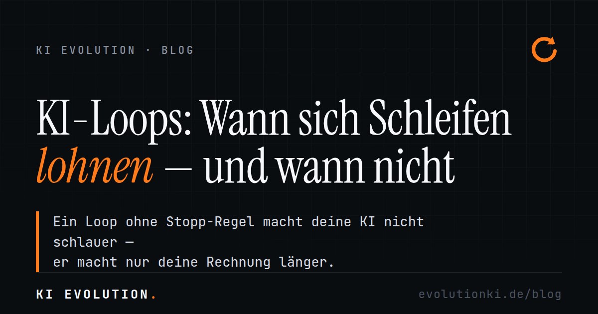 KI-Loops: Wann sich Schleifen lohnen und wann nicht — ein Loop ohne Stopp-Regel macht deine KI nicht schlauer, nur deine Rechnung länger