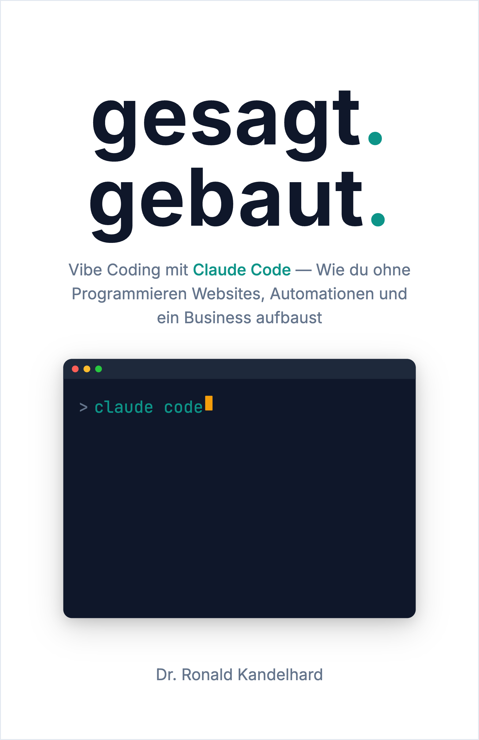 Buchcover: gesagt. gebaut. — Vibe Coding mit Claude Code von Dr. Ronald Kandelhard